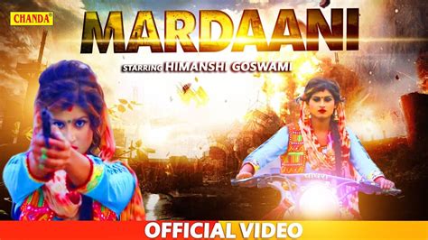 Mardaani Official Video Himanshi Goswami Latest Haryanvi Songs