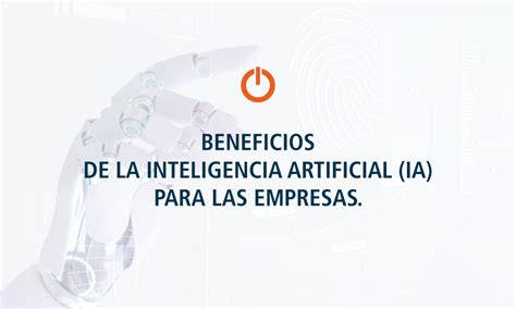 Eon Beneficios De La Inteligencia Artificial Ia Para Las Empresas