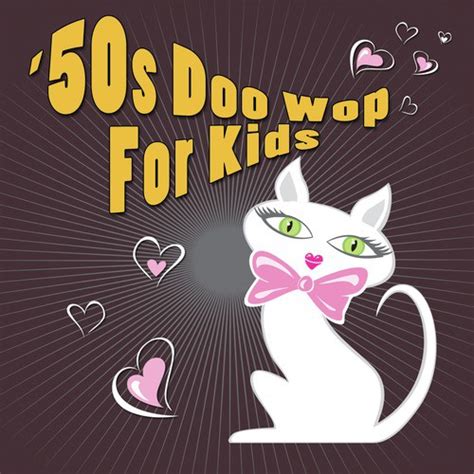 50s Doo Wop For Kids Songs Download - Free Online Songs @ JioSaavn