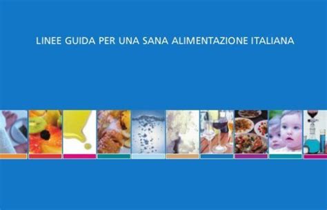 Linee Guida Per Una Sana Alimentazione Le Novit Dell Ultima Revisione