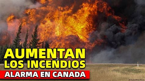 Urgente Aumentan Los Incendios Forestales En Canada Mas De 200 Activos Youtube