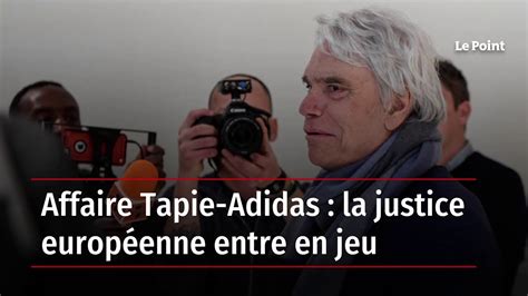 Affaire Tapie Adidas La Justice Europ Enne Entre En Jeu Youtube