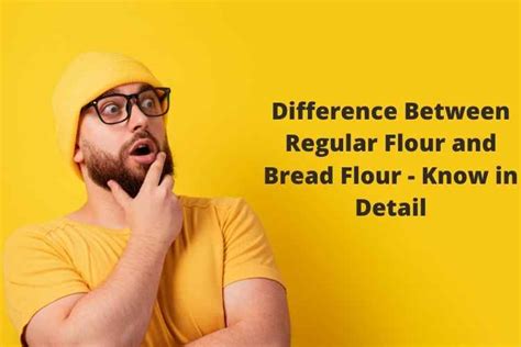 Difference Between Regular Flour And Bread Flour Know In Detail