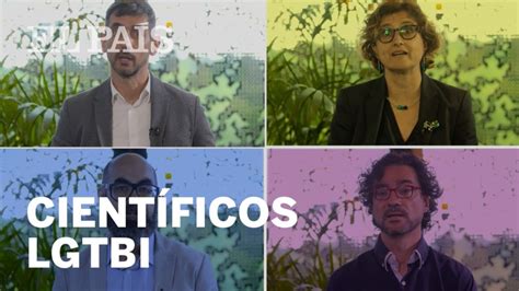 Cuatro Investigadores Reivindican En El Pa S Su Identidad Lgtbi Soy Cient Fico Y Soy Gay