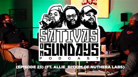 Sativas On Sunday EP 23 Ft Allie Bloom Of Nuthera Labs YouTube