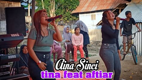 Aina Sinci Sa E Cover Aftiar Feat Tina Orhen Annisa Music Youtube