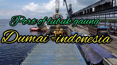 Port Of Lubuk Gaung Dumai Youtube