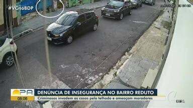 Bom Dia Par Moradores Denunciam Inseguran A No Bairro Do Reduto Ap S