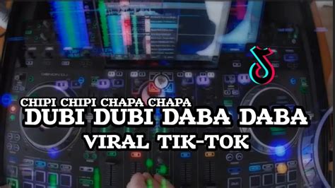 Dj Viral Tik Tok Chipi Chipi Chapa Chapa Dubi Dubi Daba Daba Kall