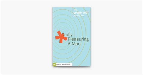 ‎the Good In Bed Guide To Orally Pleasuring A Man By Emily Nagoski Phd