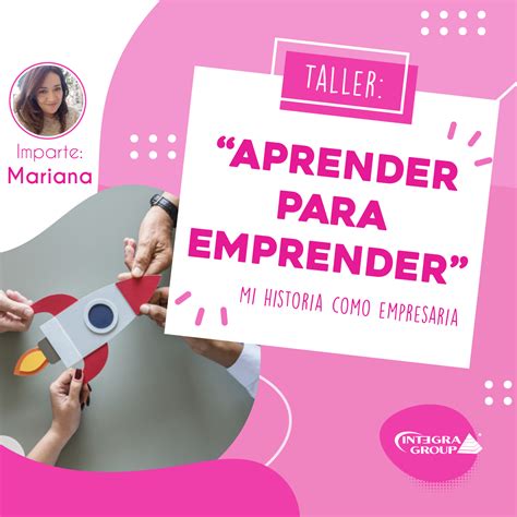 Taller Aprender Para Emprender Integra Group