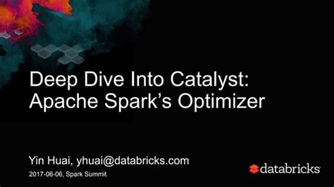 A Deep Dive Into Spark Sqls Catalyst Optimizer With Yin Huai Ppt