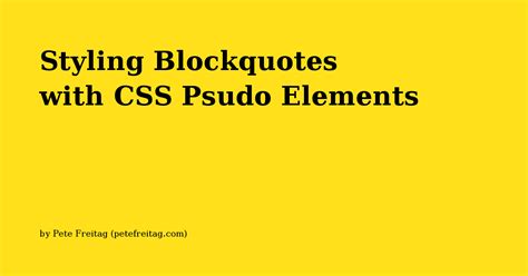 Styling Blockquotes With Css Psudo Elements