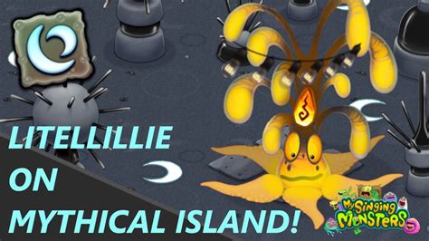 Litellillie On Mythical Island My Singing Monsters Fanmade Youtube