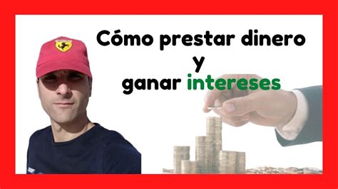 Como Prestar Dinero Y Ganar Intereses YouTube