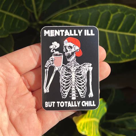 Mentally Ill Sticker Funny Mental Health Decal Cptsd Sticker Skeleton