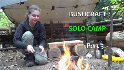 Solo Bushcraft Camp Out Part 3 Youtube