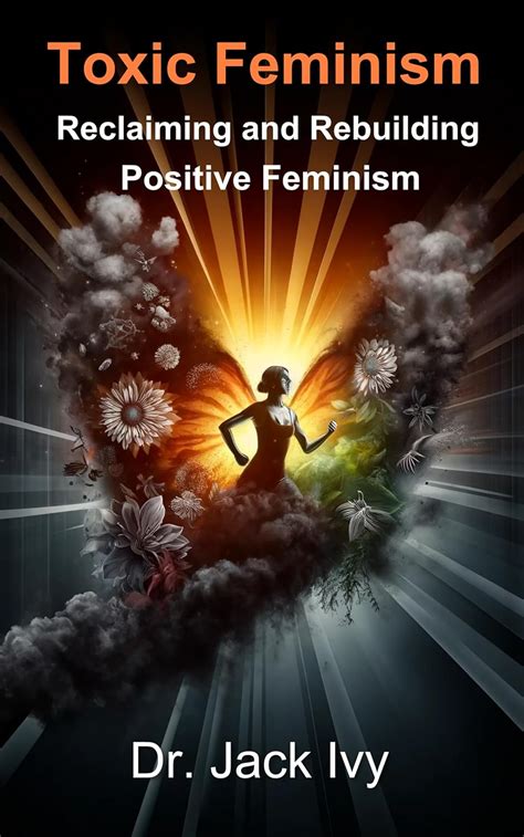 Amazon Co Jp Toxic Feminism Reclaiming And Rebuilding Positive