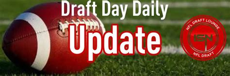 Draft Day Daily Update | NFL Draft Lounge