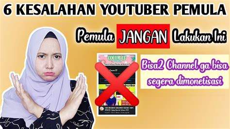 6 KESALAHAN YOUTUBER PEMULA HATI HATI YouTube