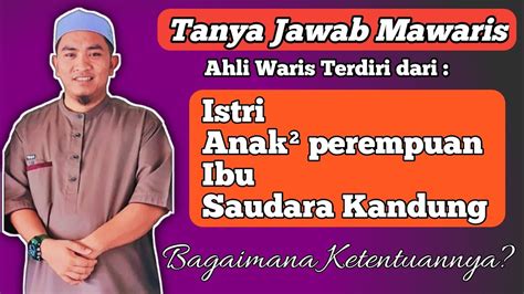 Ahli Waris Terdiri Dari Istri Anak Perempuan Ibu Saudara Laki