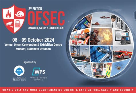 Ofsec Oman Fire Safety And Security Event Mysecurity Marketplace