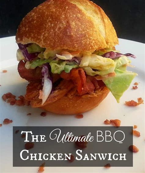 The Ultimate Bbq Chicken Sandwich