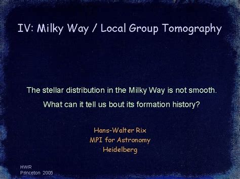 IV Milky Way Local Group Tomography The stellar