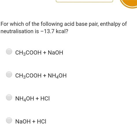 [answered] For Which Of The Following Acid Base Pair Enthalpy Of Kunduz