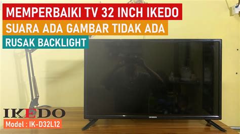 Tutorial Full Perbaikan Backlight TV IKEDO 32 Inch D32L12 YouTube