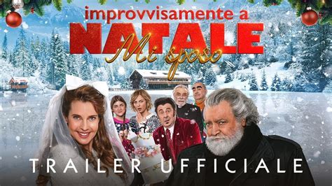 Improvvisamente A Natale Mi Sposo Il Trailer Ufficiale Del Film Con