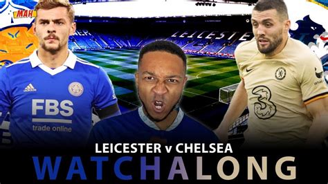 Mah Live Leicester Vs Chelsea Premier League Nerd Notes Watchalong