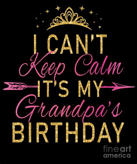 I Cant Keep Calm Its My Grandpas Birthday Party Print 2 Digital Art By