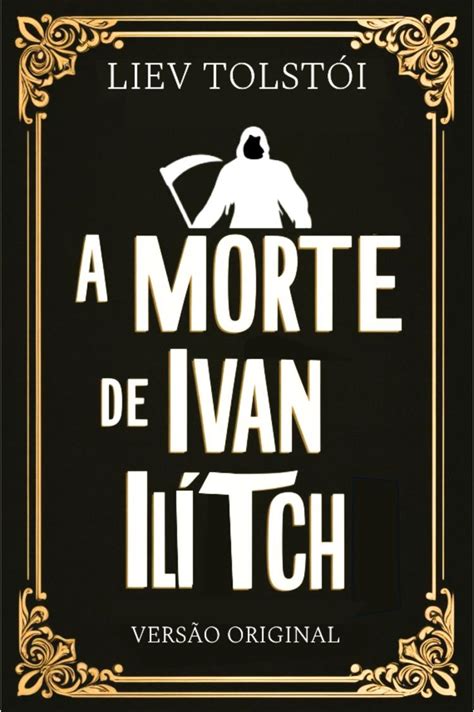 A Morte De Ivan Ilitch Epub - A MORTE DE IVAN ILITCH - Simplíssimo