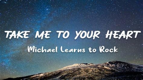 Take Me To Your Heart Michael Learns To Rock Lyrics Youtube