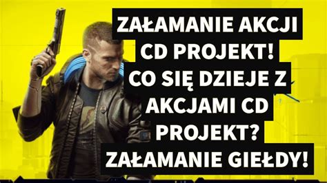 Załamanie Akcji CD Projekt Co Się Dzieje z Akcjami CD CD Projekt