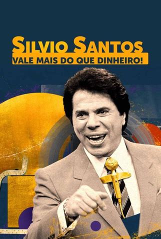 Silvio Santos Vale Mais Do Que Dinheiro De Agosto De Filmow