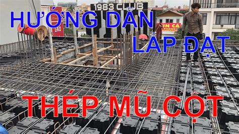 HƯỚNG DẪN KỸ THUẬT THI CÔNG thép mũ cột sàn phẳng không dầm YouTube