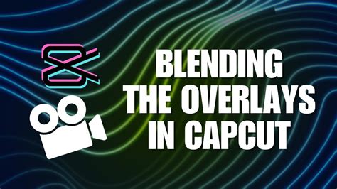 Blending The Overlays In Capcut Youtube