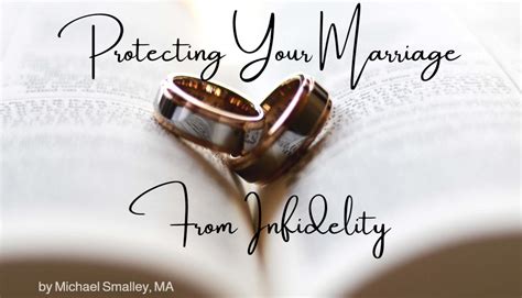 Protecting Your Marriage From Infidelity ~ By Michael Smalley