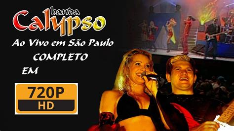 Dvd Banda Calypso Ao Vivo Em S O Paulo Hd Youtube