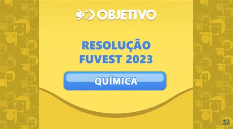 Resolução Comentada FUVEST 2023 Química Cursinho Objetivo Tatuapé