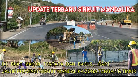 Update Terbarusirkuit Mandalika Hari Ini Di Buat Makin Rapi Dan