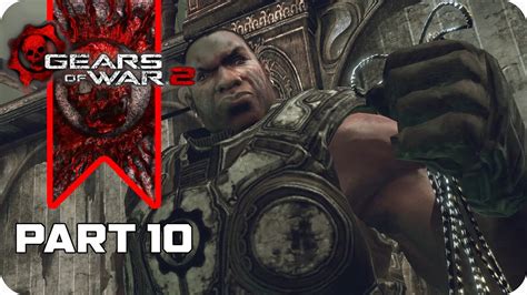 Gears Of War 2 Gameplay Walkthrough Part 10 Full Game Youtube