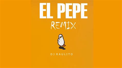 EL PEPE REMIX Ete Sech DJ Raulito YouTube Music