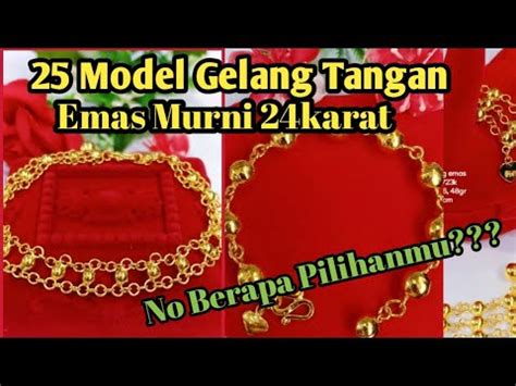 25 MODEL GELANG TANGAN EMAS MURNI KADAR 24KARAT TENTUKAN NOMOR BERAPA