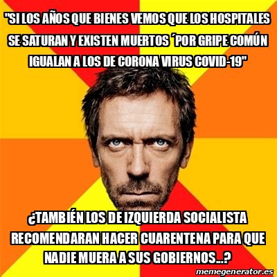 Meme House Si Los A Os Que Bienes Vemos Que Los Hospitales Se