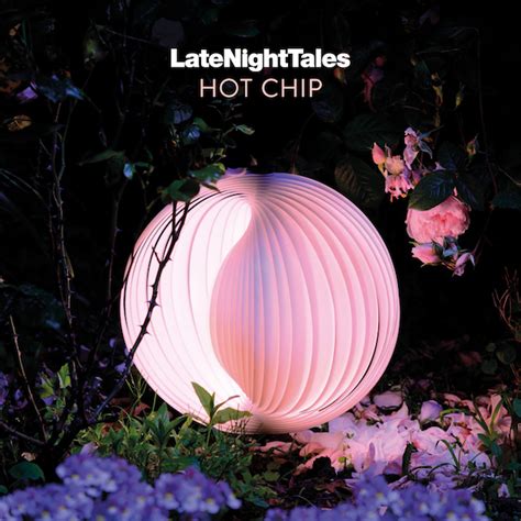 BEATINK Hot Chip 世界中で愛される夜聴き コンピの決定盤Late Night Talesシリーズ最新作に エレクトロポップの代表格ホットチップが満を