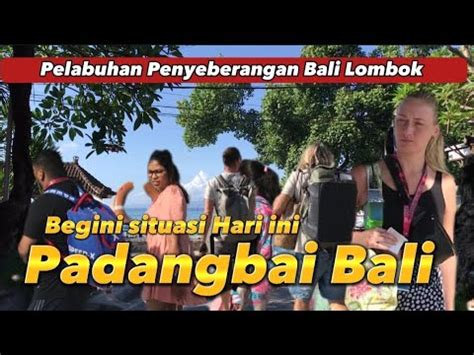 Wow Begini Situasi Di Pelabuhan Padangbai Hari Ini Pada Tgl