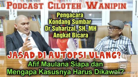 Podcast Dr Suharizal Sh Mh Kasus Kematian Afif Maulana Makin